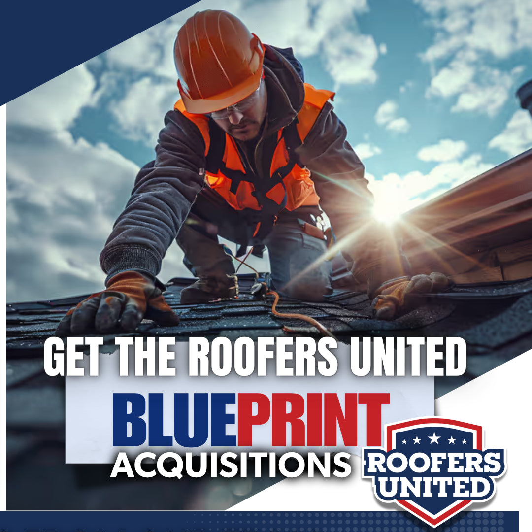 ROOFERS UNITED: Blueprint - Acquisitions (Call for Details)