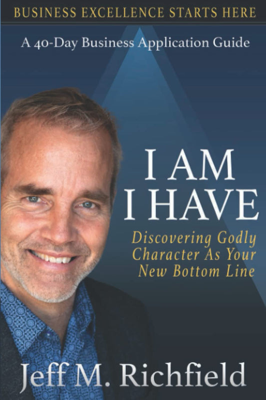 SELF IMPROVEMENT: I AM. I HAVE. | Discovering Godly Character as Your New Bottom Line